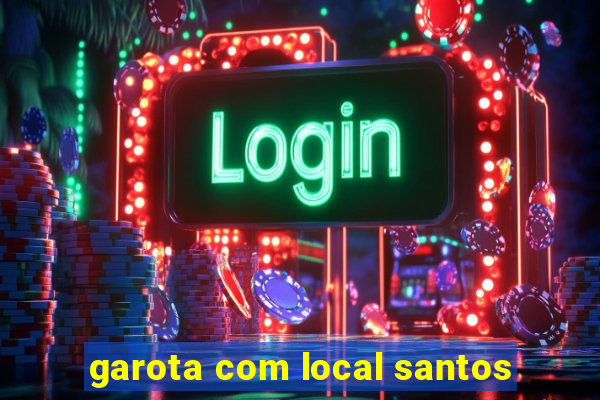 garota com local santos